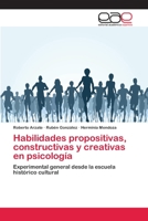 Habilidades propositivas, constructivas y creativas en psicolog�a 6202108576 Book Cover