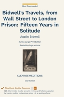 Bidwell's Travels, from Wall Street to London Prison: Fifteen Years in Solitude (Most Downloaded) B0HJBPY48K Book Cover