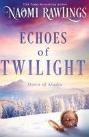 Echoes of Twilight (Dawn of Alaska) 1955356459 Book Cover