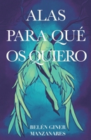 ALAS PARA QUÉ OS QUIERO (Spanish Edition) 8409663163 Book Cover