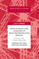 Mega-Events and Legacies in Post-Metropolitan Spaces: Expos and Urban Agendas 3319677675 Book Cover