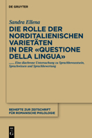 Die Rolle Der Norditalienischen Varietaten in Der "Questione Della Lingua": Eine Diachrone Untersuchung Zu Sprachbewusstsein, Sprachwissen Und Sprachbewertung 3110252651 Book Cover