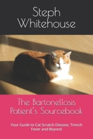 The Bartonellosis Patient’s Sourcebook: Your Guide to Cat Scratch Disease, Trench Fever and Beyond B0DPT2GBDK Book Cover