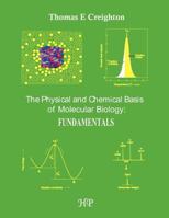 The Physical and Chemical Basis of Molecular Biology: Fundamentals 0956478131 Book Cover