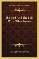 The Bird And The Bell, With Other Poems 0530687461 Book Cover