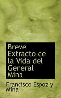 Breve Extracto de la Vida del General Mina 0554478641 Book Cover