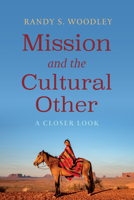 Mission and the Cultural Other: A Closer Look 1725263858 Book Cover