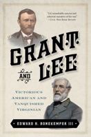 Grant and Lee: Victorious American and Vanquished Virginian 162157010X Book Cover