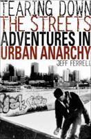 Tearing Down the Streets: Adventures in Urban Anarchy 0312233353 Book Cover