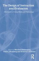 The Design of Instruction and Evaluation: Affordances of Using Media and Technology 0805837620 Book Cover