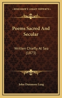 Poems Sacred and Secular: Written Chiefly at Sea, Within the Last Half-century 1120677610 Book Cover