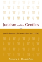 Judaism and the Gentiles: Jewish Patterns of Universalism (to 135 CE) 1602580251 Book Cover