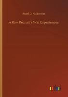 A Raw Recruit�s War Experiences 373404734X Book Cover