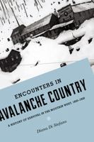 Encounters in Avalanche Country: A History of Survival in the Mountain West, 1820-1920 0295995408 Book Cover