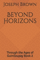 Beyond Horizons: Through the Ages of Guiniloupay Book 2 B08XZQ82K7 Book Cover
