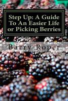 Step Up: A Guide To An Easier Life or Picking Berries 197428560X Book Cover