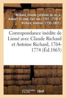 Correspondance inédite de Linné avec Claude Richard et Antoine Richard, 1764-1774 201410221X Book Cover