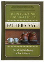 Fathers Say...: Give the Gift of Blessing to Your Children 1424554691 Book Cover