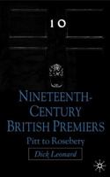 Nineteenth-Century British Premiers: Pitt to Rosebery 0230209858 Book Cover