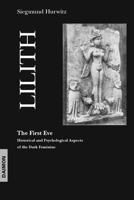 Lilith-The First Eve: Historical and Psychological Aspects of the Dark Feminine 385630522X Book Cover