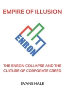 Empire of Illusion: The Enron Collapse and the Culture of Corporate Greed B0GZV9KM58 Book Cover