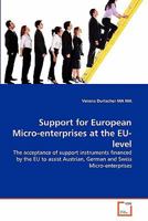 Support for European Micro-enterprises at the EU-level: The acceptance of support instruments financed by the EU to assist Austrian, German and Swiss Micro-enterprises 3639349377 Book Cover