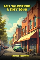 Tall Tales from a Tiny Town A Collection of Funny Stories B0GZ12S7K9 Book Cover