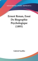 Ernest Renan, Essai De Biographie Psychologique (1895) 0274745127 Book Cover