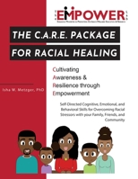 The C.A.R.E. Package for Racial Healing: Cultivating Awareness & Resilience through Empowerment 1948529165 Book Cover