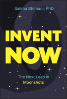 Invent Now: The Next Leap in Moonshots B0H273K951 Book Cover
