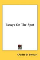 Essays on the Spot 0548392870 Book Cover
