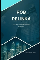 ROB PELINKA: JOURNEY IN BASKETBALL AND BUSINESS B0DVSH1T1S Book Cover