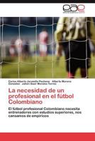 La Necesidad de Un Profesional En El Futbol Colombiano 3846579114 Book Cover