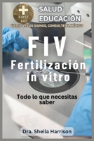 FIV: Todo Lo Que Necesitas Saber: ¿De qué se trata la FIV? (ESTANTE DE EDUCACIÓN PARA LA SALUD DE SHEILA: USTED VE LAS SIGNOS, USTED VE AL MÉDICO) (Spanish Edition) B0CM3PR8F7 Book Cover