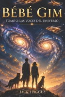 BÉBÉ GIM: saga Space Orgánica. Cuando el Universo despierta, ya no eres solo un observador. Eres parte de él. (Spanish Edition) B0H7Z31CQ2 Book Cover