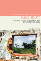 Public Secrets: Race and Colour in Colonial and Independent Jamaica 1802077367 Book Cover