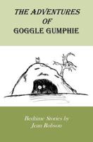 The Adventures Of Goggle Gumphie 1440461147 Book Cover