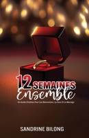 12 Semaines Ensemble: Un Guide Chrétien Pour Les Rencontres, La Cour Et Le Mariage (French Edition) B0CR15FG4Z Book Cover