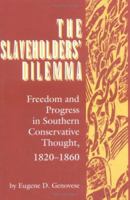 The Slaveholders' Dilemma: Freedom and Progress in Southern Conservative Thought, 1820-1860 (Jack N. and Addie D. Averitt Lecture Series, No. 1) 0872499952 Book Cover