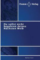 Du Sollst Nicht Begehren Deines Nachsten Weib 3841600123 Book Cover