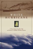 White Hurricane : A Great Lakes November Gale and America's Deadliest Maritime Disaster 0760790671 Book Cover