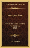 Homespun Yarns: While The Kettle And The Cricket Sing 1165426285 Book Cover