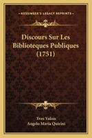 Discours Sur Les Biblioteques Publiques (1751) 110473348X Book Cover