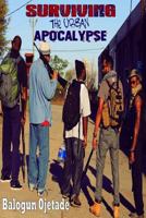 Surviving the Urban Apocalypse: A Guide for Afrikan Warriors 1530809371 Book Cover