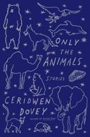 Only the Animals 0374226636 Book Cover