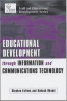 Educational Development Through Information and Communications Technology (Staff and Educational Development Series) 0749435658 Book Cover