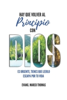 Hay que volver al principio con Dios: es urgente tiene que leerlo escapa por tu vida B08C9C5GB5 Book Cover