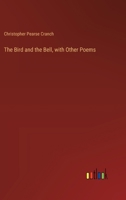 The Bird and the Bell, with Other Poems 3385386292 Book Cover