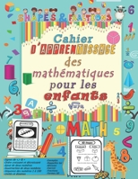 Mathématiques pour les enfants Cahier d'apprentissage: Activités de mathématiques de la maternelle (cahier d'activités mathématiques) (cahiers d'activités pour l'école à la maison) B0915RP51B Book Cover