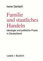 Familie und staatliches Handeln: Ideologie und politische Praxis in Deutschland 381001351X Book Cover